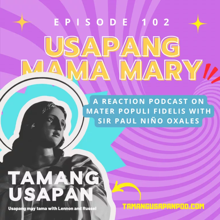 Usapang Mama Mary: a reaction podcast on Mater Populi Fidelis with Sir Paul Niño Oxales