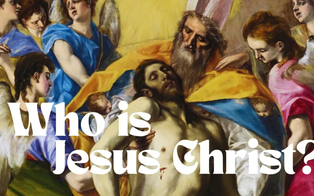 Who is Jesus Christ?